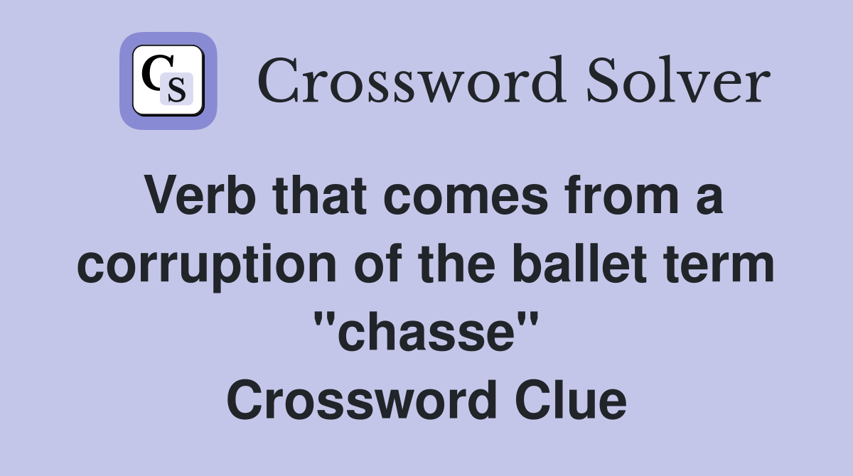 Verb that comes from a corruption of the ballet term "chasse